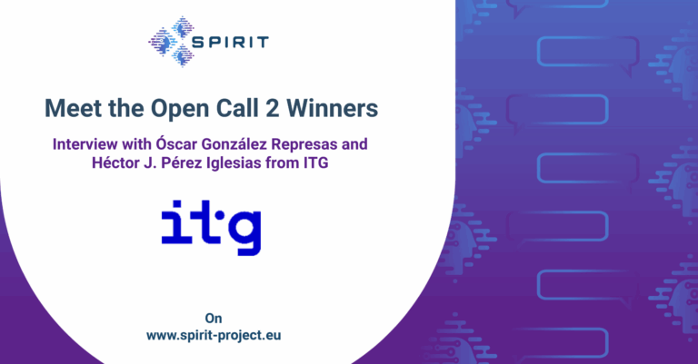 SPIRIT Open Call 2 Winners: Interview with Óscar González Represas and Héctor J. Pérez Iglesias from ITG